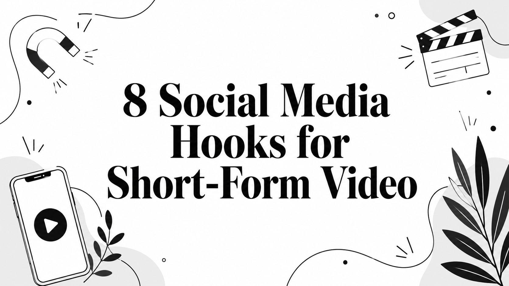 8 Social Media Hooks for Short-Form Video