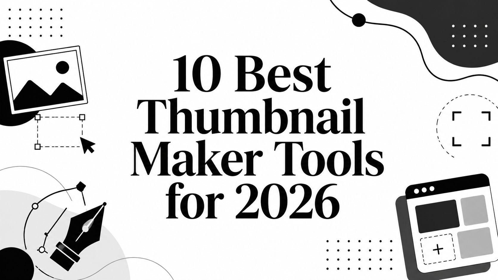 10 Best Thumbnail Maker Tools for 2026
