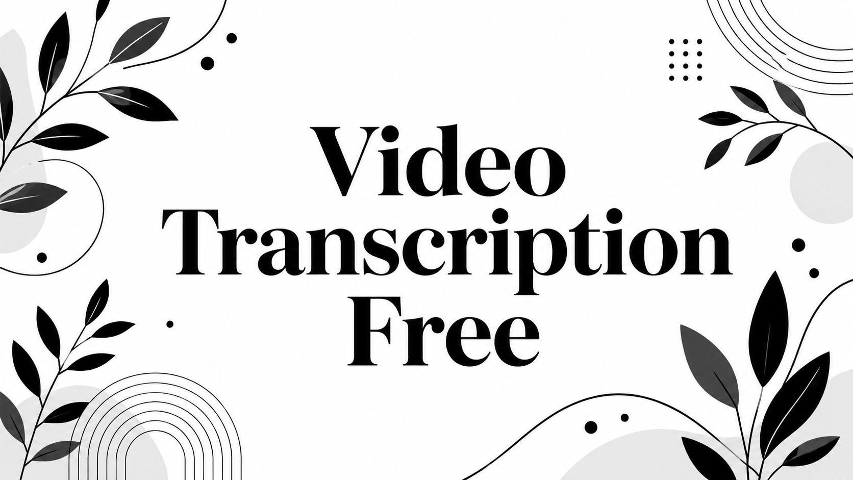Video Transcription Free