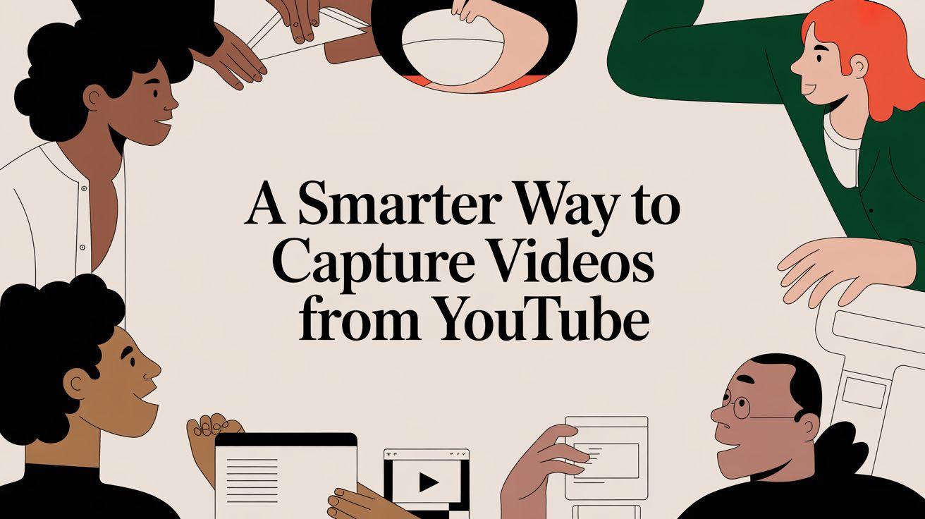 A Smarter Way to Capture Videos from YouTube