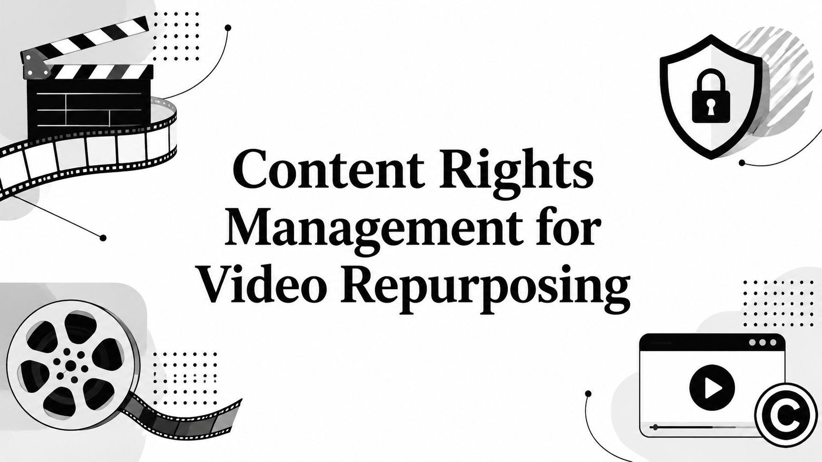 Content Rights Management for Video Repurposing