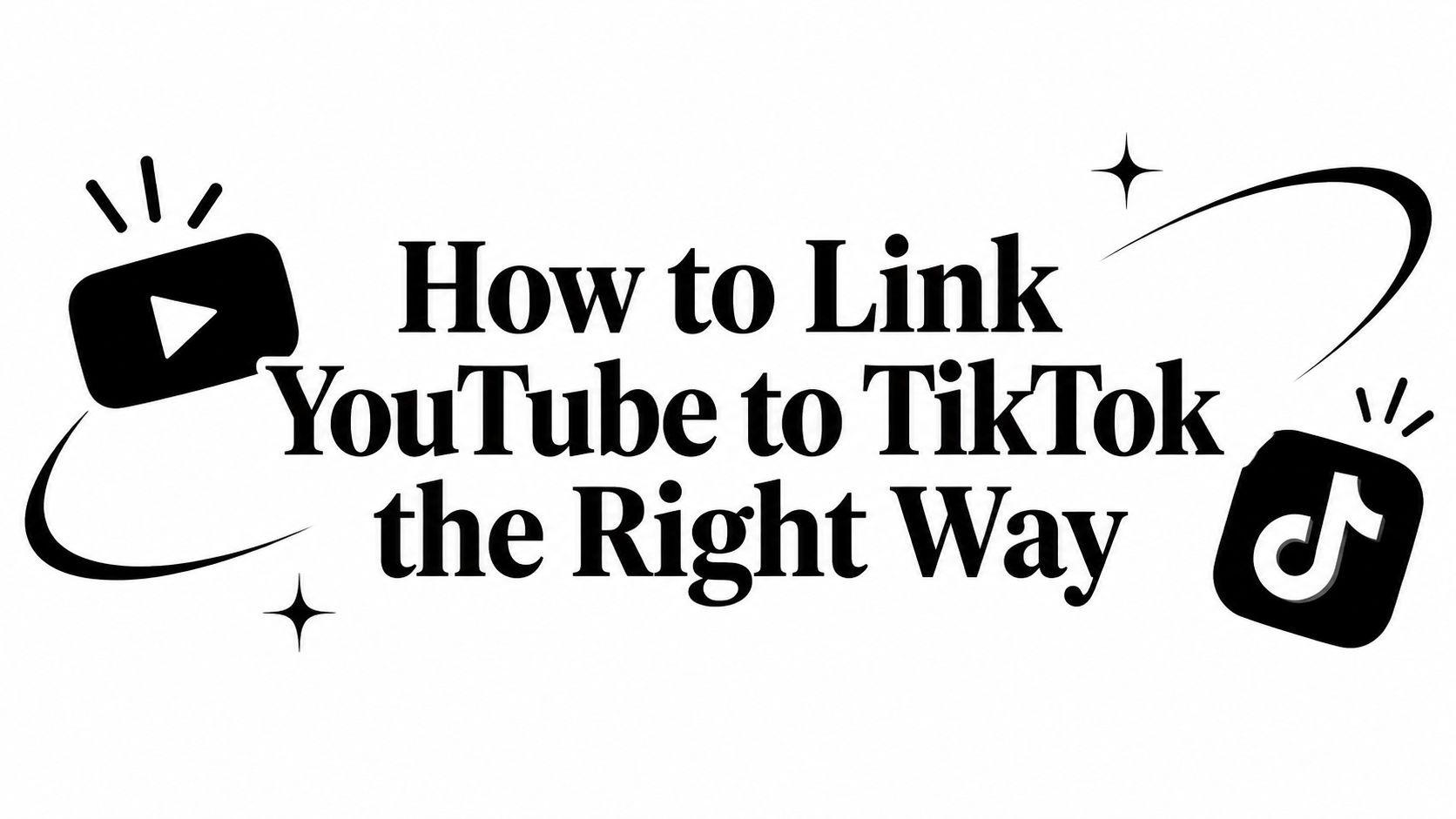 How to Link YouTube to TikTok the Right Way